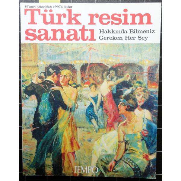 19'uncu Yüzyıldan 1960'a Kadar Türk Resim Sanatı Hakkında Bilmeniz Gereken Her Şey